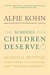 The Schools Our Children Deserve: Moving Beyond Traditional Classrooms and "Tougher Standards"