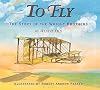 To Fly: The Story of the Wright Brothers