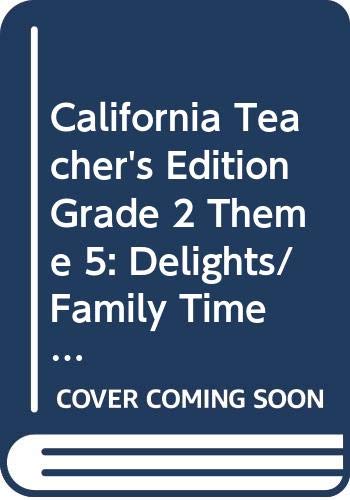 Cover of California Teacher's Edition Grade 2 Theme 5: Delights/Family Time Focus on Biography (Houghton Mifflin Reading : a Legacy of Literacy)