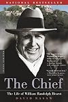 The Chief: the Life of William Randolph Hearst