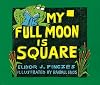 My Full Moon is Square