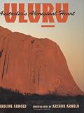 Uluru Australias Aboriginal Heart