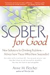Sober for Good: New Solutions for Drinking Problems: Advice from Those Who Have Succeeded