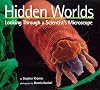 Hidden Worlds: Looking Through a Scientist's Microscope