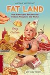 Fat Land: How Americans Became the Fattest People in the World