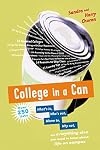 College in a Can: What's in, Who's out, Where to, Why not, and everything else you need to know about life on campus