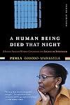 A Human Being Died That Night: A South African Woman Confronts the Legacy of Apartheid