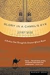 Glory in a Camel's Eye: A Perilous Trek Through the Greatest African Desert