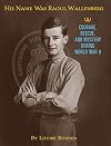 His Name Was Raoul Wallenberg