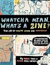 Whatcha Mean, What's a Zine?