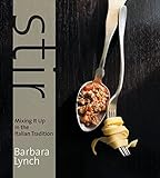 Stir Mixing It Up In The Italian Tradition