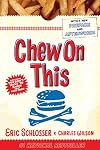 Chew on This : Everything You Don't Want to Know about Fast Food