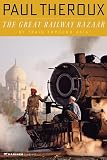 The Great Railway Bazaar By Train Through Asia