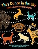 They Dance In The Sky Native American Star Myths