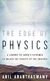 The Edge of Physics: A Journey to Earth's Extremes to Unlock the Secrets of the Universe