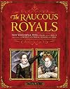Raucous Royals: Test your Royal Wits: Crack Codes, Solve Mysteries, and Deduce WhichRoyal Rumors are True