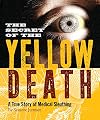 The Secret of the Yellow Death: A True Story of Medical Sleuthing