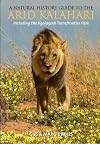 A Natural History Guide to the Arid Kalahari: Including the Kgalagadi Transfrontier Park