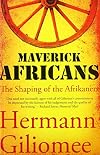 Maverick Africans: The shaping of the Afrikaners