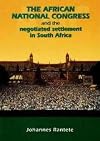 The African National Congress and the Negotiated Settlement in South Africa