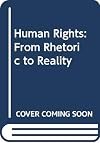 Human rights : from rhetoric to reality