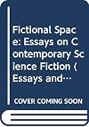 Fictional space : essays on contemporary science fiction