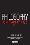 Philosophy as a Way of Life: Spiritual Exercises from Socrates to Foucault