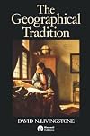 The Geographical Tradition: Episodes in the History of a Contested Enterprise