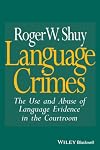Language Crimes: The Use and Abuse of Language Evidence in the Court Room (Language Library)