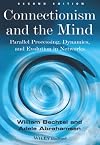 Connectionism and the Mind: Parallel Processing, Dynamics, and Evolution in Networks