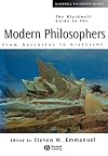The Blackwell Guide to the Modern Philosophers: From Descartes to Nietzsche