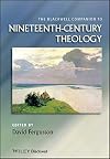 The Blackwell Companion to Nineteenth-Century Theology