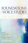 Foundations of Voice Studies: An Interdisciplinary Approach to Voice Production and Perception
