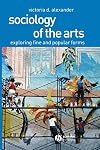 Sociology of the Arts: Exploring Fine and Popular Forms