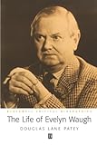 The Life Of Evelyn Waugh A Critical Biography