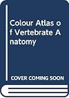 Colour Atlas of Vertebrate Anatomy (An Integrated Text and Dissection Guide)