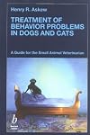 Treatment of Behavior Problems in Dogs and Cats: A Guide for the Small Animal Veterinarian