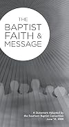 The Baptist Faith & Message: A Statement Adopted by the Southern Baptist Convention June 14, 2000