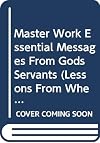 Master Work Essential Messages From Gods Servants (Lessons From When God Speaks/ Spirit Fruit/ An Easter Lesson)