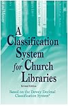 A Classification System for Church Libraries: Based on the Dewey Decimal Classification System