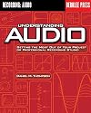Understanding Audio: Getting the Most Out of Your Project or Professional Recording Studio