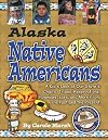 Alaska Native Americans : a kid's look at our state's chiefs, tribes, reservations, powwows, lore, and more from the past to the present