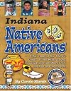 Indiana Native Americans : a kid's look at our state's chiefs, tribes, reservations, powwows, lore, and more from the past to the present