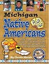 Michigan Native Americans : a kid's look at our state's chiefs, tribes, reservations, powwows, lore, and more from the past to the present