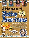 Missouri Native Americans : a kid's look at our state's chiefs, tribes, reservations, powwows, lore, and more from the past to the present