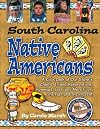 South Carolina Native Americans : a kid's look at our state's chiefs, tribes, reservations, powwows, lore, and more from the past to the present
