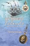 My father's islands : Abel Tasman's heroic voyages