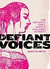 Defiant Voices: How Australia's Female Convicts Challenged Authority 1788-1853