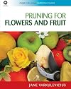 Pruning for Flowers and Fruit (CSIRO Publishing Gardening Guides)