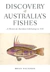 Discovery of Australia's fishes a history of Australian ichthyology to 1930
